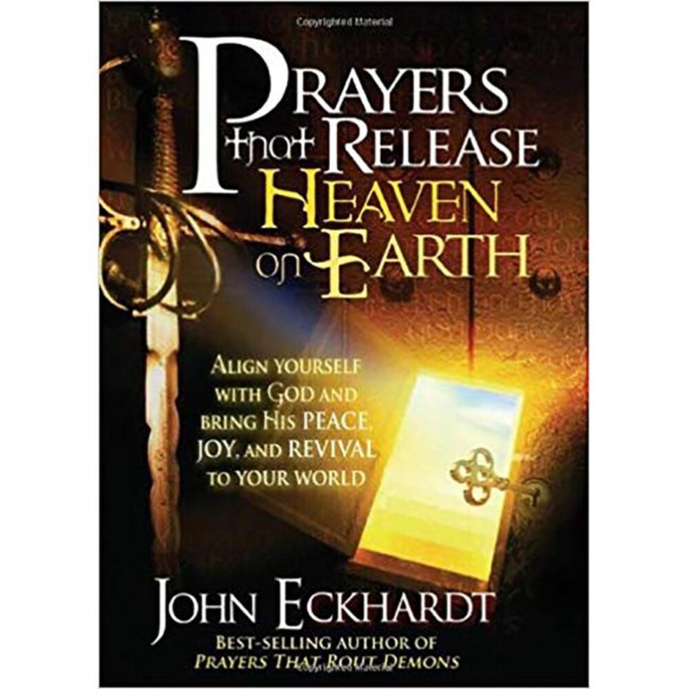 Prayers That Release Heaven on Earth: Align Yourself with God and Bring His Peac